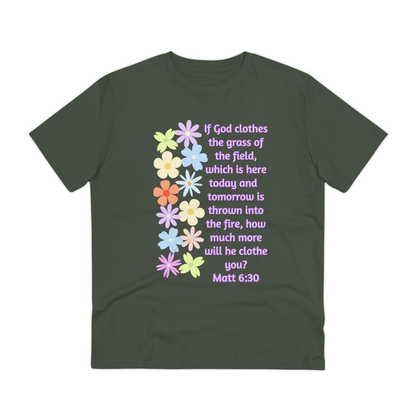Matthew 6:30 Consider the Lilies Organic Creator T-shirt