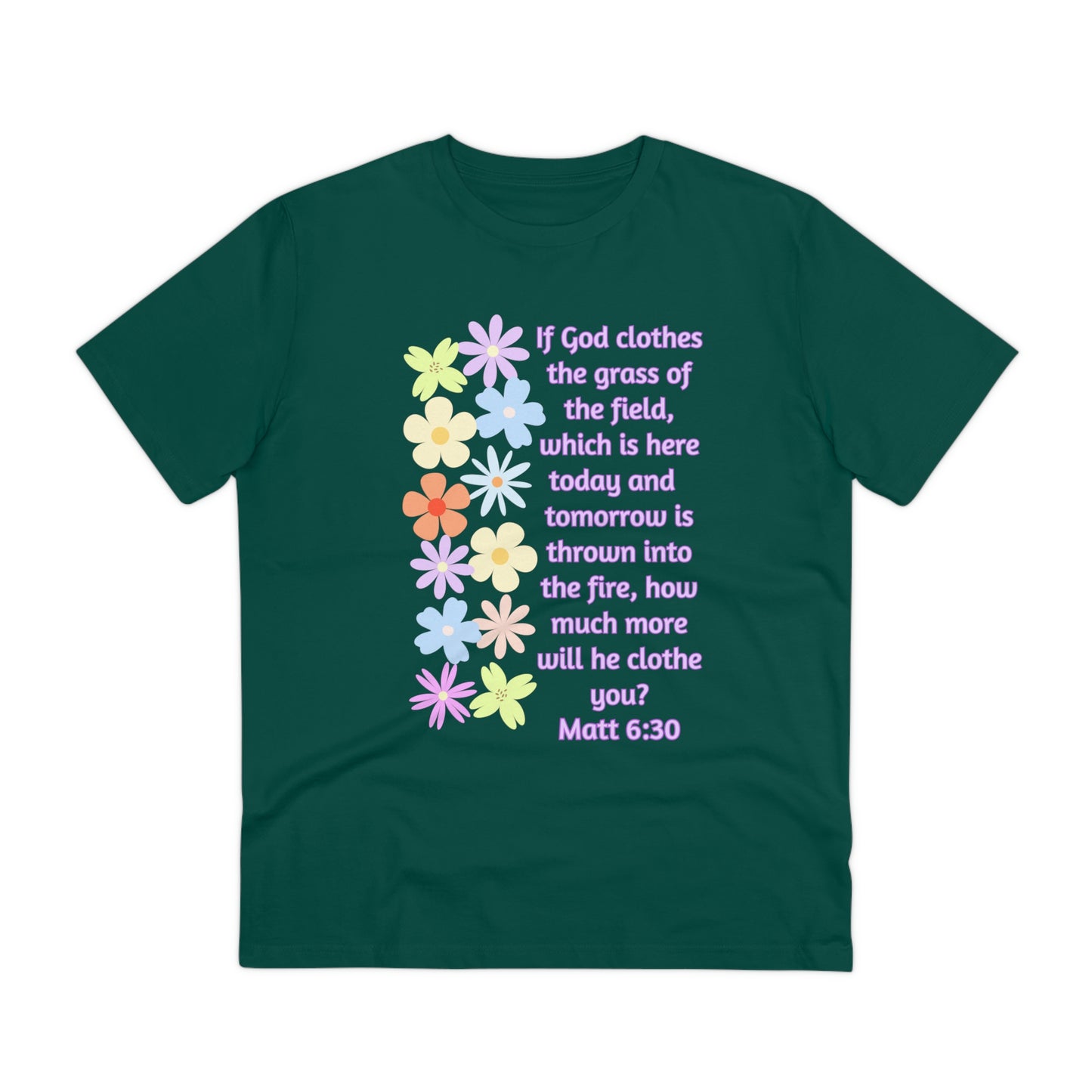 Matthew 6:30 Consider the Lilies Organic Creator T-shirt