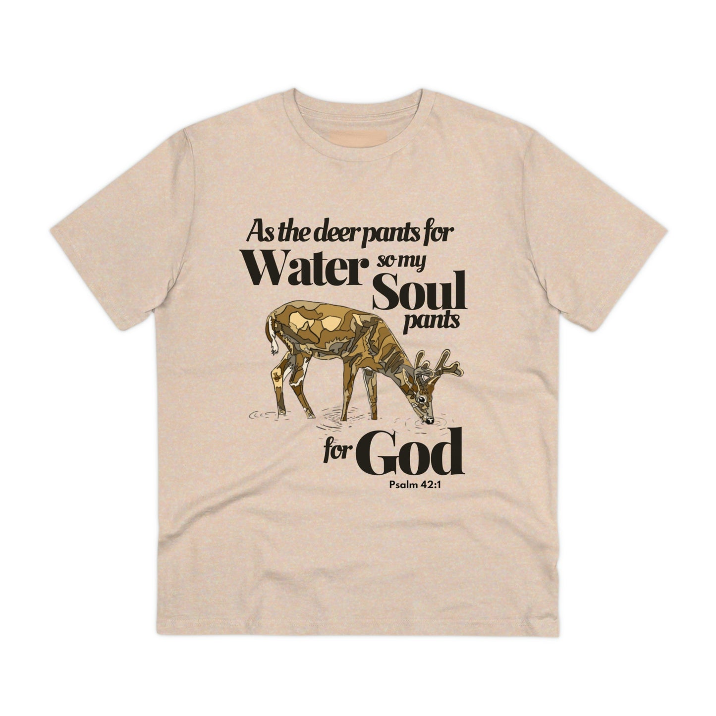 Psalm 42:1 As the Deer Pants for Water Organic Creator T-shirt - Unisex