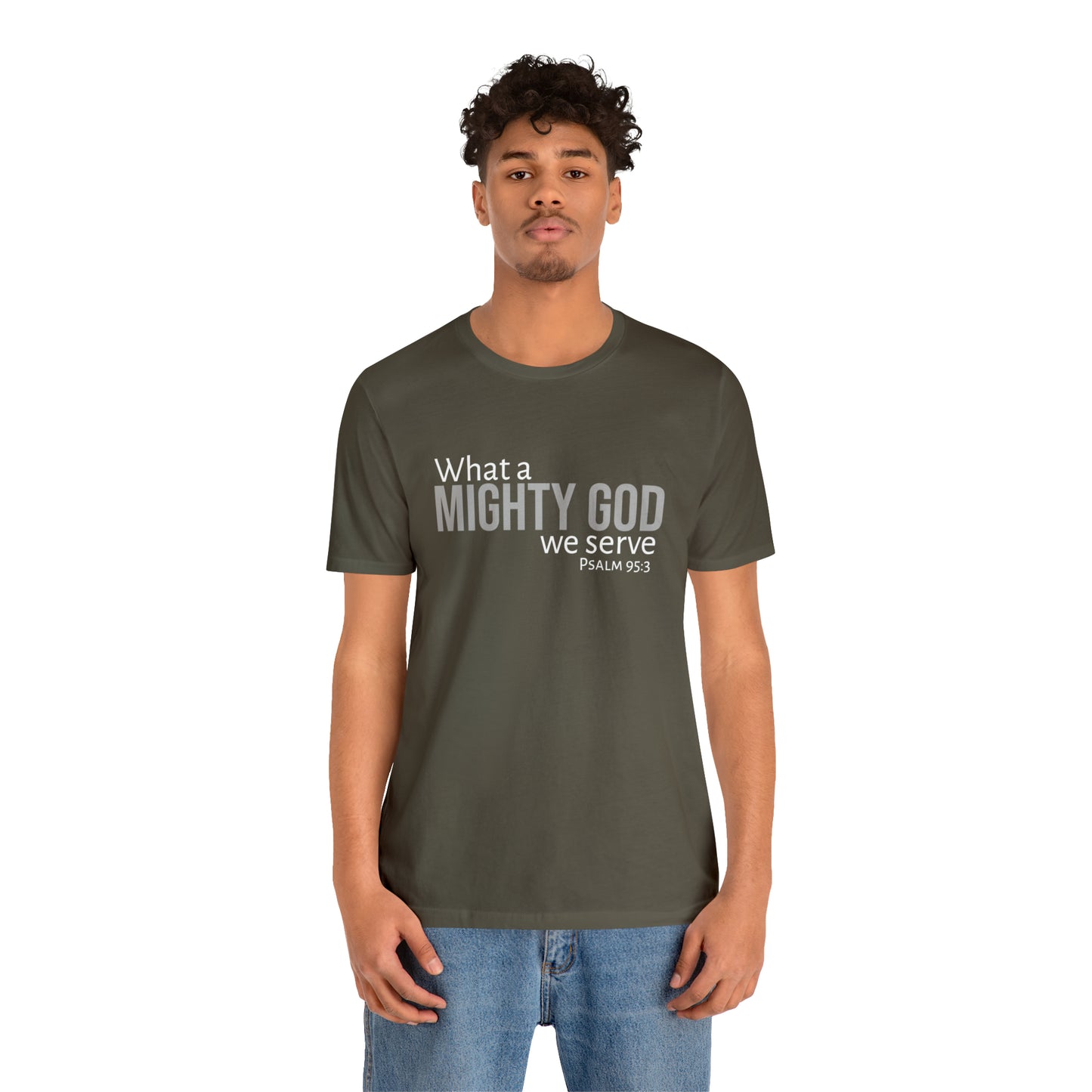 Psalm 95:3 What a Mighty God We Serve Unisex Cotton Crew Tee