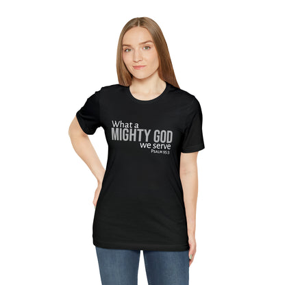 Psalm 95:3 What a Mighty God We Serve Unisex Cotton Crew Tee