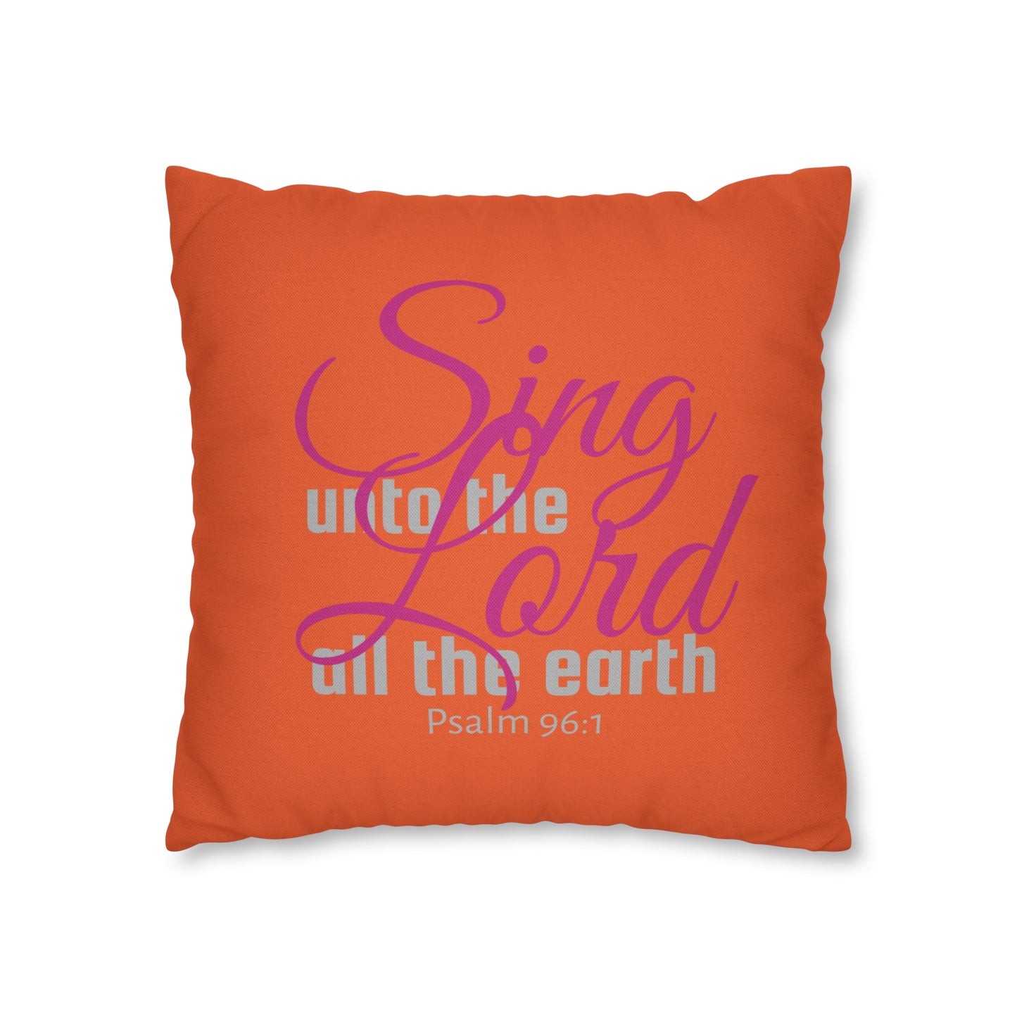 Psalm 96:1 Sing unto the Lord Polyester Square Pillow Case