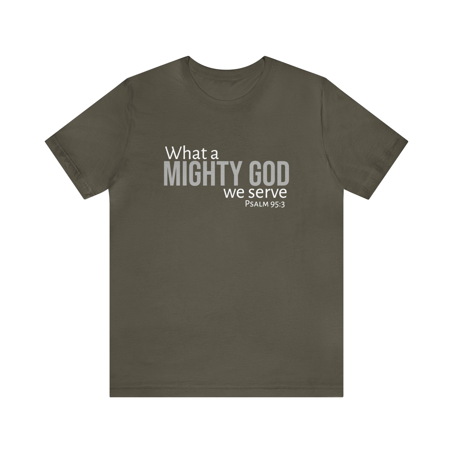 Psalm 95:3 What a Mighty God We Serve Unisex Cotton Crew Tee