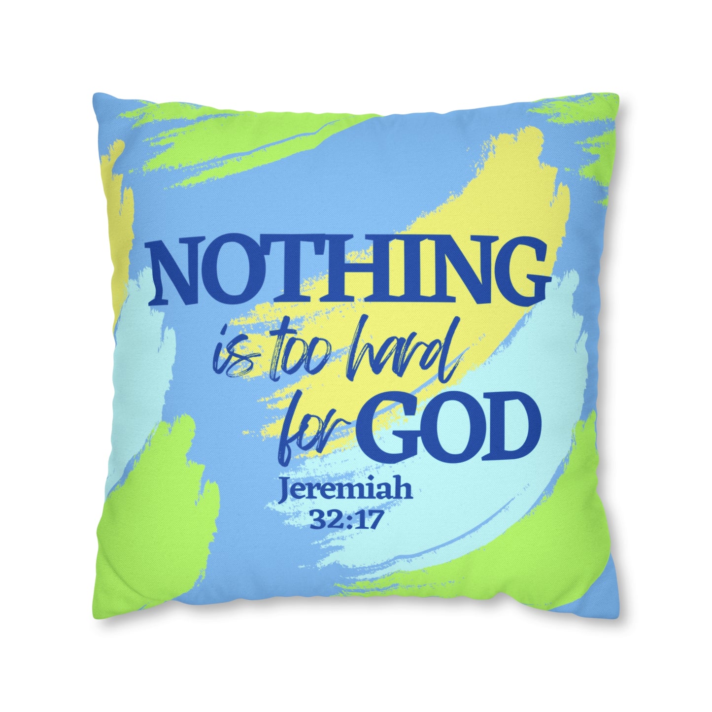 Jeremiah 32:17 Nothing is Too Hard for God Polyester Square Pillow Case