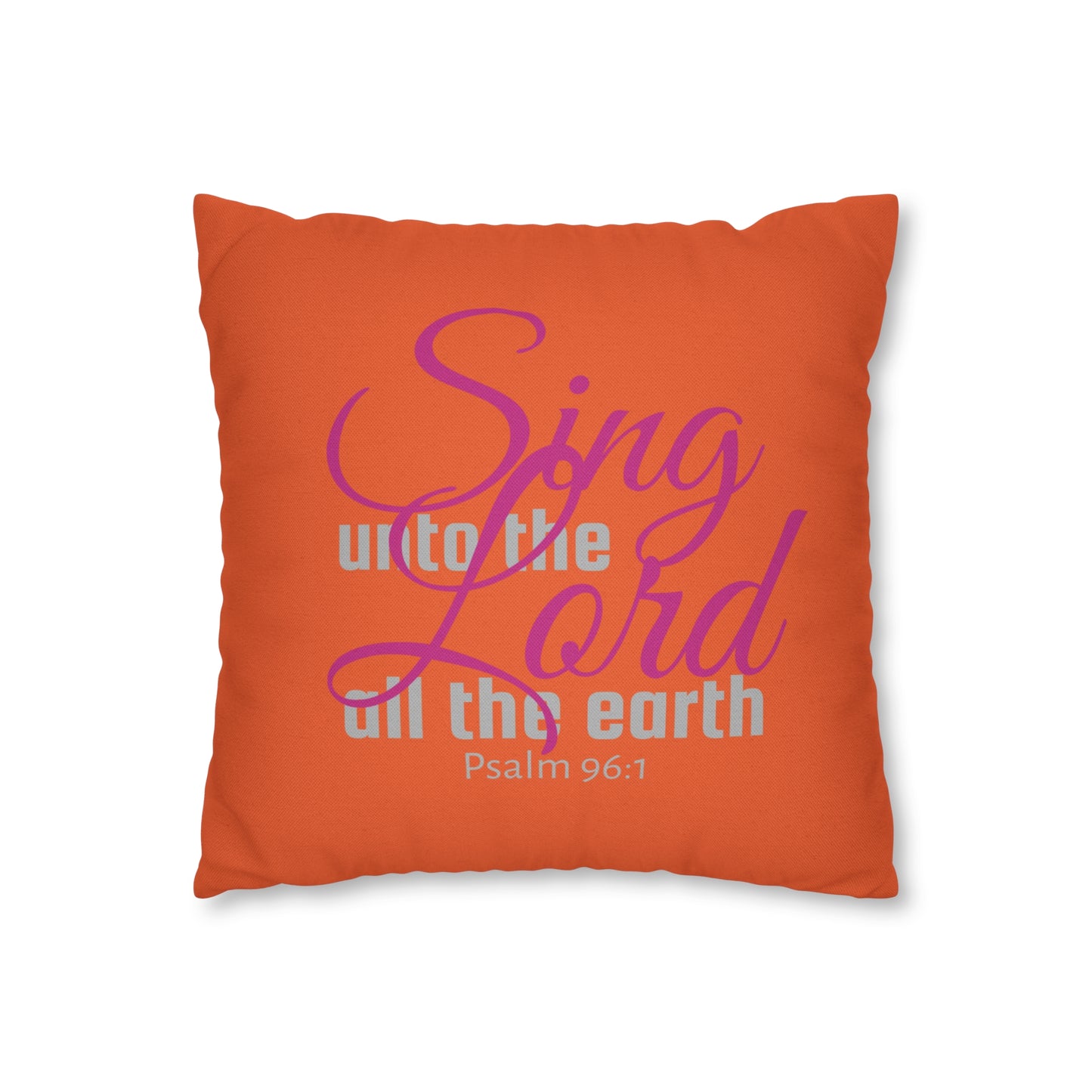 Psalm 96:1 Sing unto the Lord Polyester Square Pillow Case