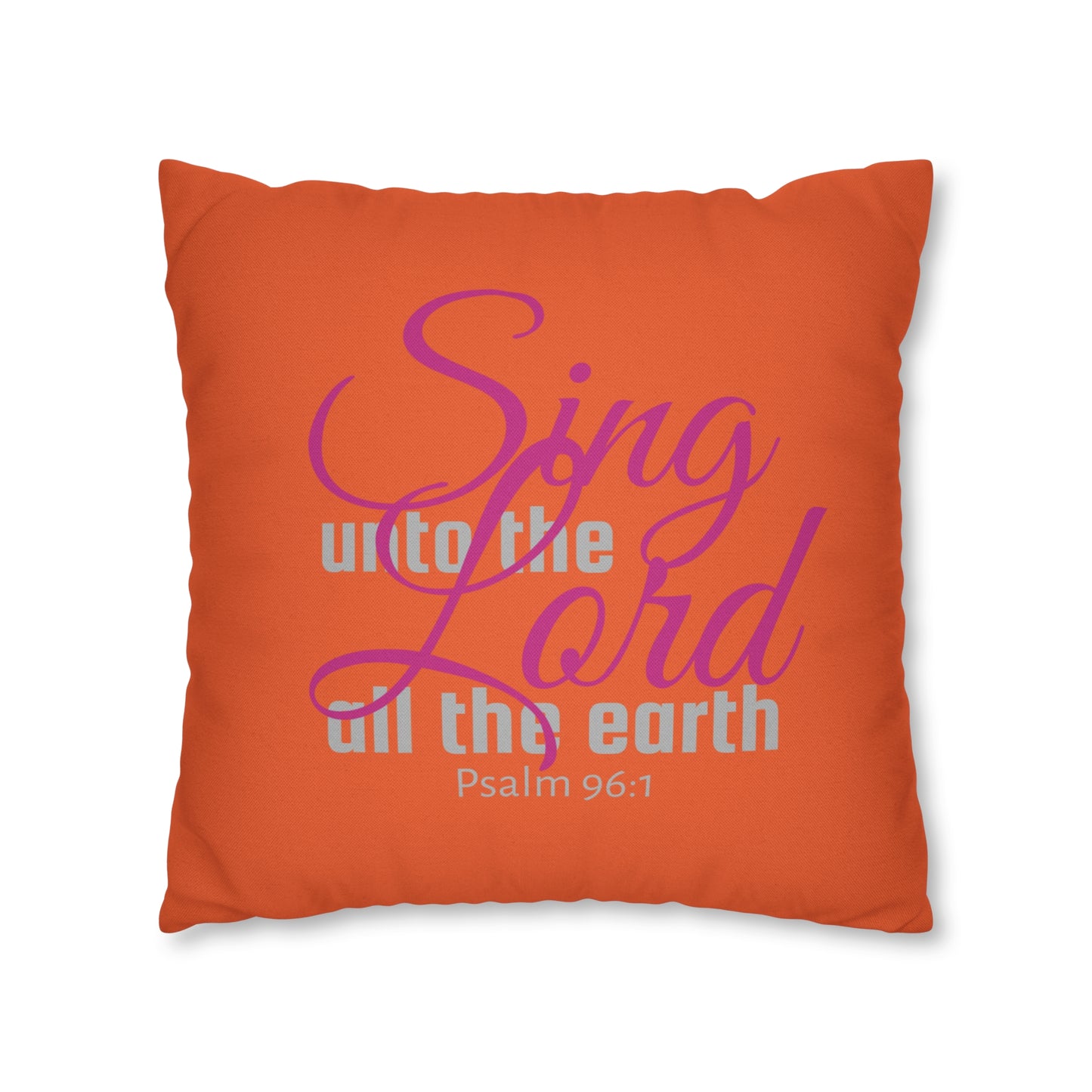 Psalm 96:1 Sing unto the Lord Polyester Square Pillow Case