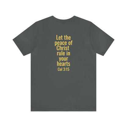 Colossians 3:15 - Let Peace Rule in Your Hearts - 100% Cotton Unisex Jersey Short Sleeve Tee