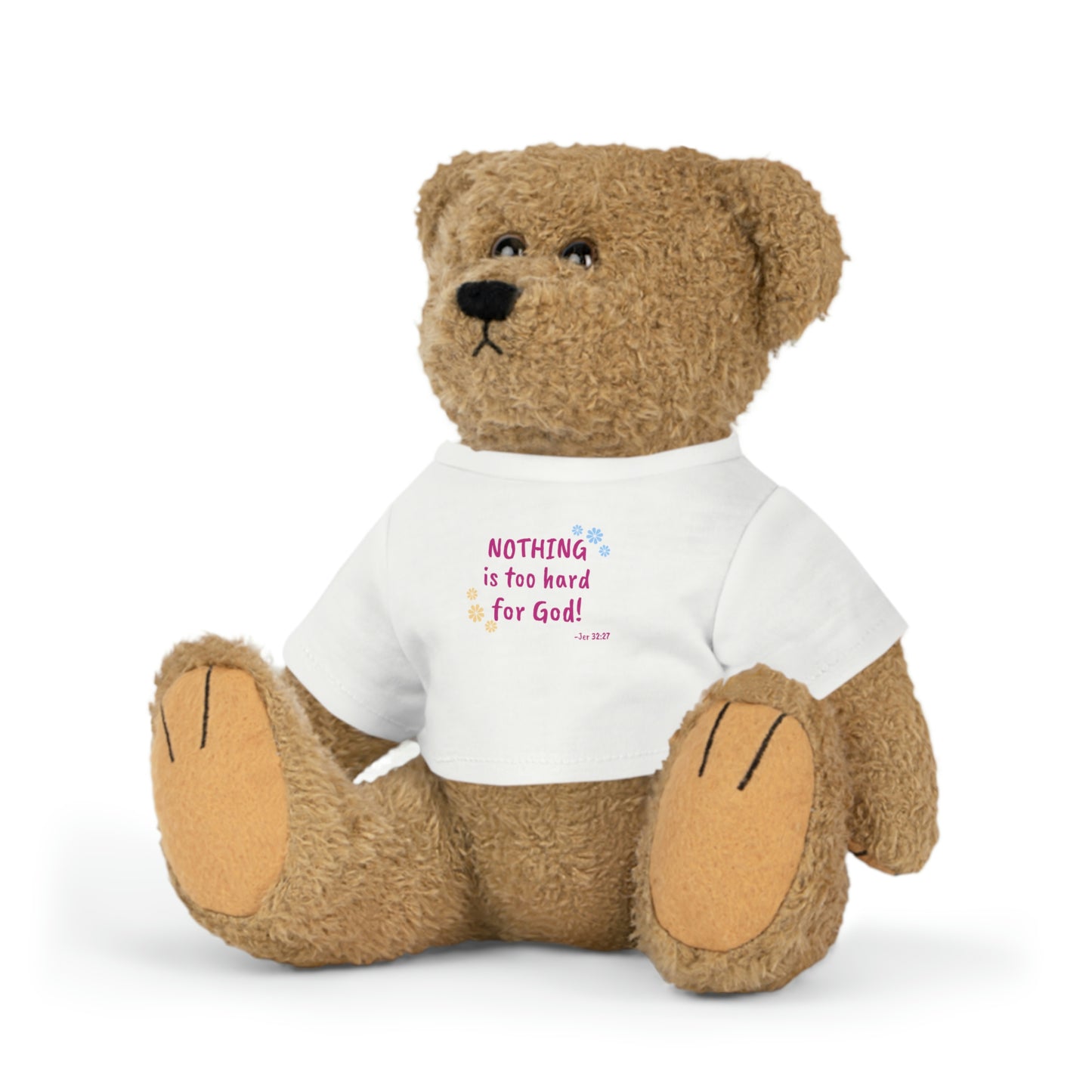 Jeremiah 32:17 Nothing is too hard for God Teddy Bear