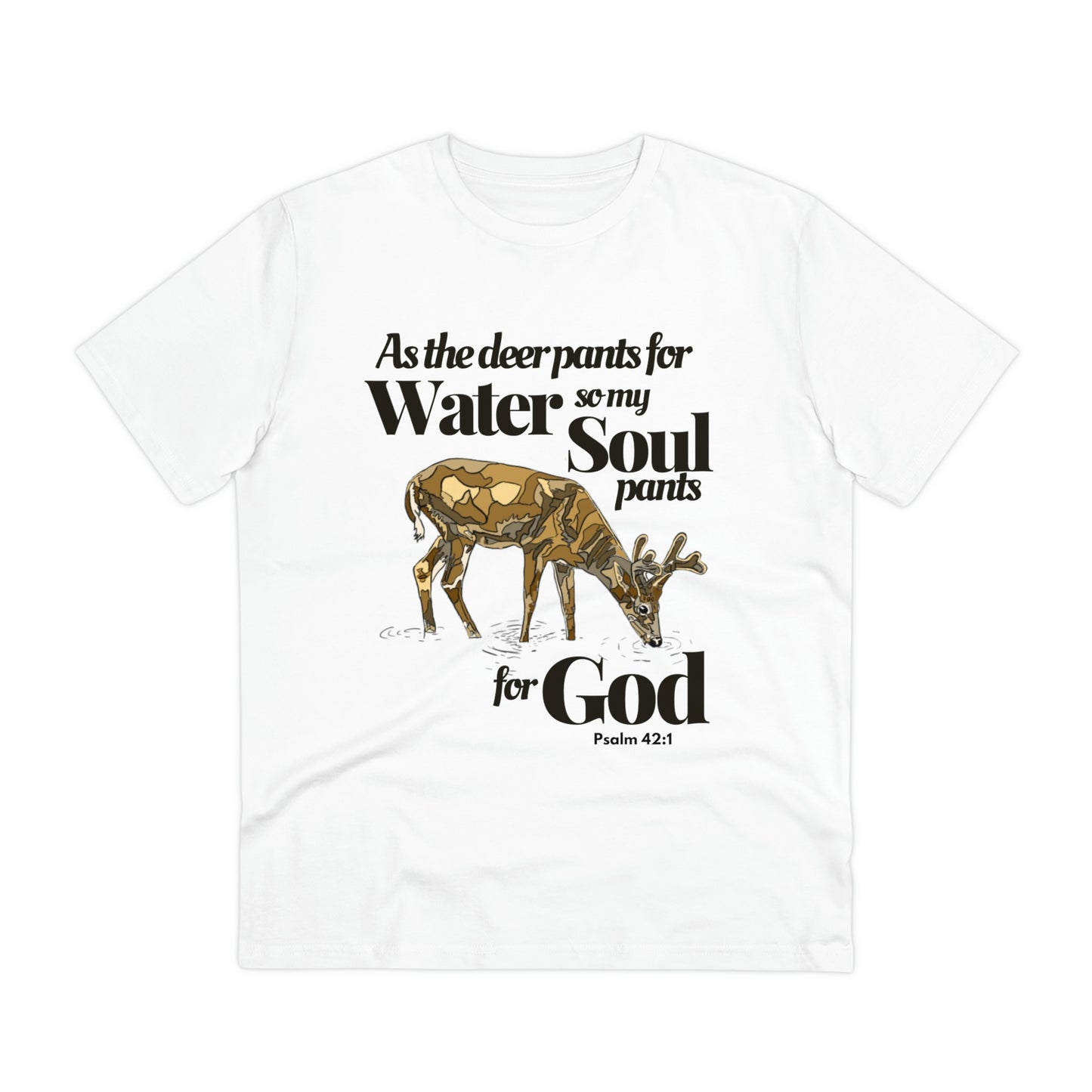 Psalm 42:1 As the Deer Pants for Water Organic Creator T-shirt - Unisex