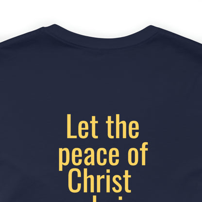 Colossians 3:15 - Let Peace Rule in Your Hearts - 100% Cotton Unisex Jersey Short Sleeve Tee