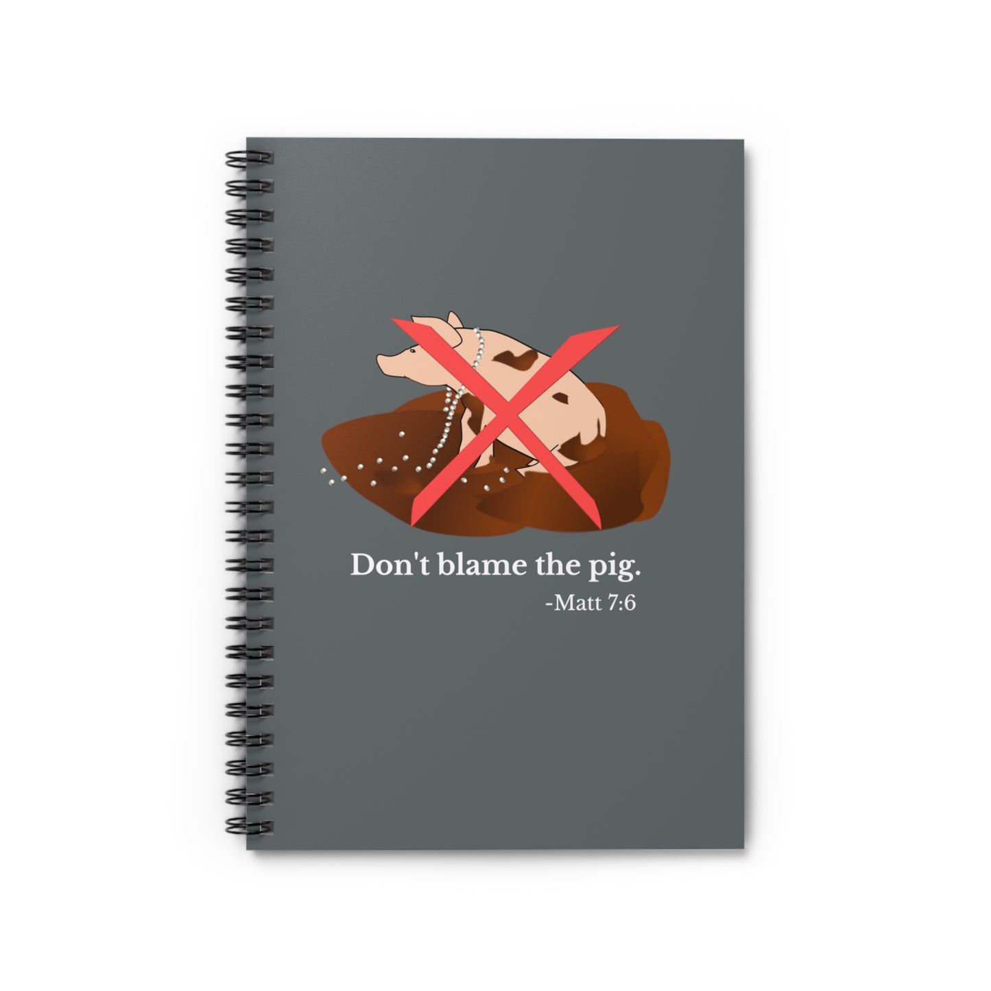 Matthew 7:6 Cast Not Thy Pearls to Pigs Spiral Notebook - Ruled Line