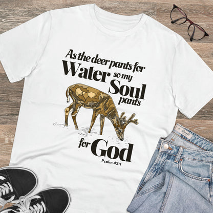 Psalm 42:1 As the Deer Pants for Water Organic Creator T-shirt - Unisex