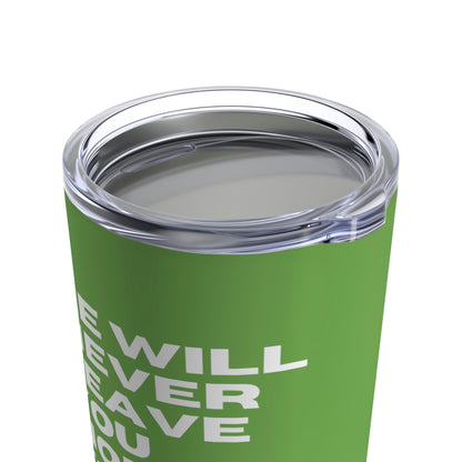 Deuteronomy 31:8 He Will Not Leave You Tumbler 20oz