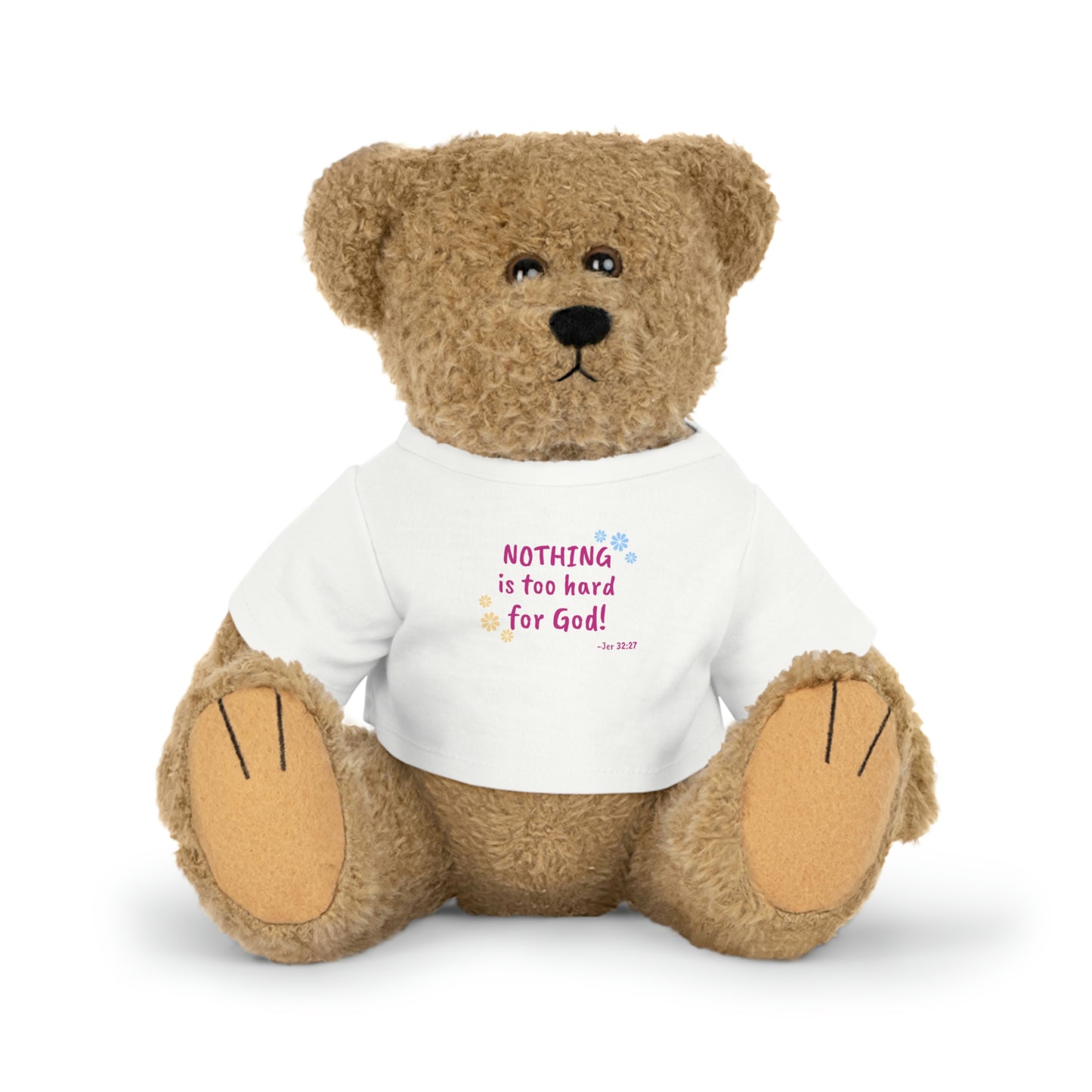 Jeremiah 32:17 Nothing is too hard for God Teddy Bear